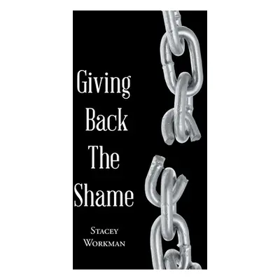 "Giving Back the Shame" - "" ("Workman Stacey")