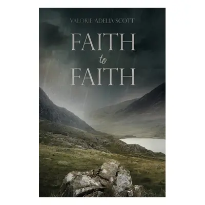 "Faith to Faith" - "" ("Scott Valorie Adelia")