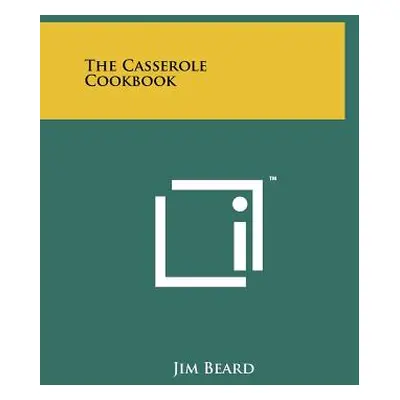 "The Casserole Cookbook" - "" ("Beard Jim")