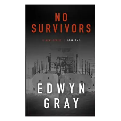 "No Survivors: The U-boat Series" - "" ("Gray Edwyn")