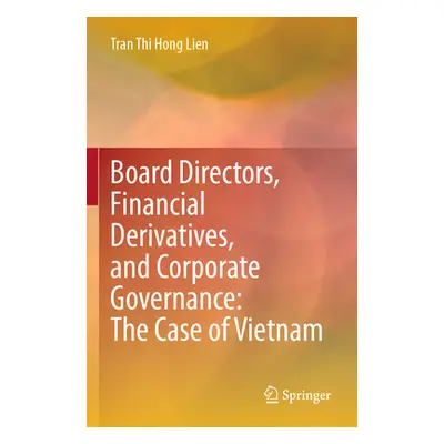 "Board Directors, Financial Derivatives, and Corporate Governance: The Case of Vietnam" - "" ("L