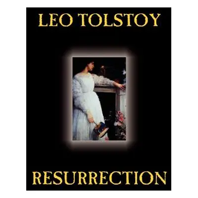 "Resurrection by Leo Tolstoy, Fiction, Classics, Literary" - "" ("Tolstoy Leo")