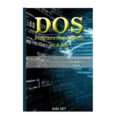 "DOS Programming Succes In A Day" - "" ("Key Sam")