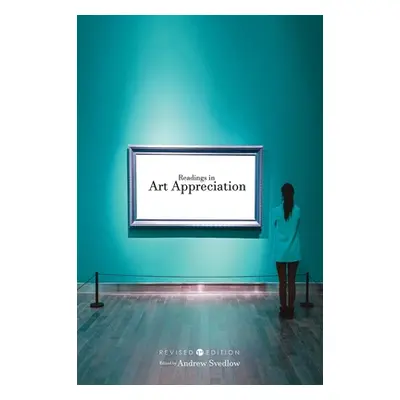 "Readings in Art Appreciation" - "" ("Svedlow Andrew Jay")