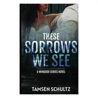 "These Sorrows We See" - "" ("Schultz Tamsen")