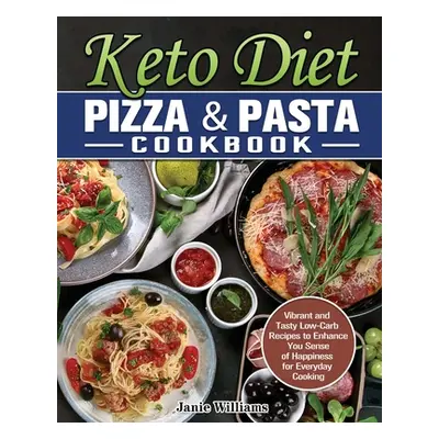 "Keto Diet Pizza & Pasta Cookbook: Vibrant and Tasty Low-Carb Recipes to Enhance You Sense of Ha