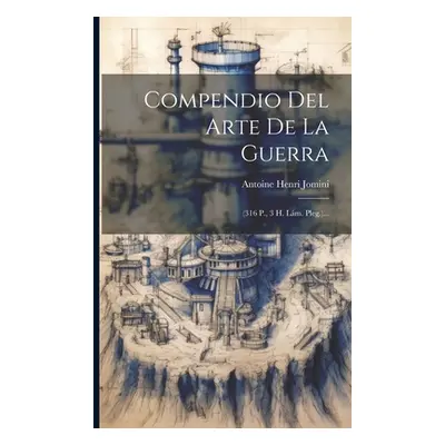 "Compendio Del Arte De La Guerra: (316 P., 3 H. Lm. Pleg.)..." - "" ("Antoine Henri Jomini (Barn