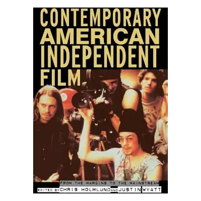 "Contemporary American Independent Film: From the Margins to the Mainstream" - "" ("Holmlund Chr