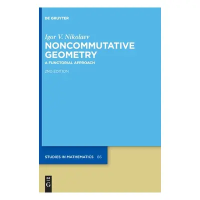 "Noncommutative Geometry: A Functorial Approach" - "" ("Nikolaev Igor V.")