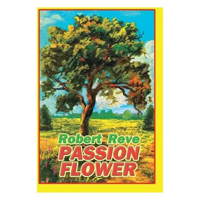 "Passion Flower" - "" ("Robert Reve")