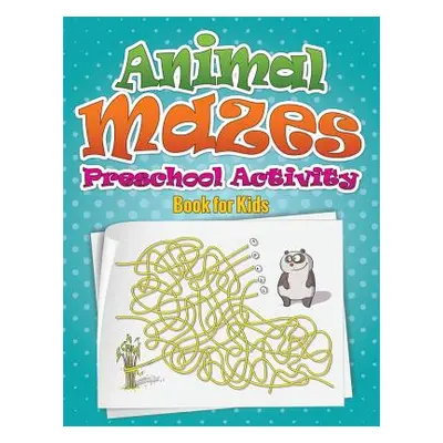 "Animal Mazes Preschool Activity Book for Kids" - "" ("Speedy Publishing LLC")