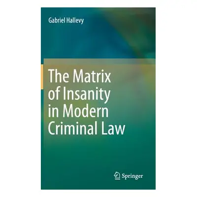 "The Matrix of Insanity in Modern Criminal Law" - "" ("Hallevy Gabriel")