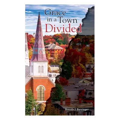 "Grace in a Town Divided" - "" ("Barringer Brenda J.")