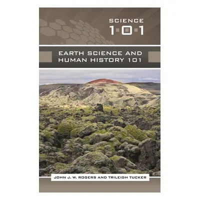 "Earth Science and Human History 101" - "" ("Rogers John J. W.")