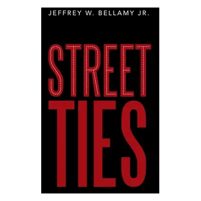 "Street Ties" - "" ("Bellamy Jeffrey W. Jr.")