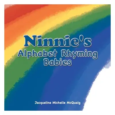 "Ninnie's Alphabet Rhyming Babies" - "" ("McQuaig Jacqueline Michelle")