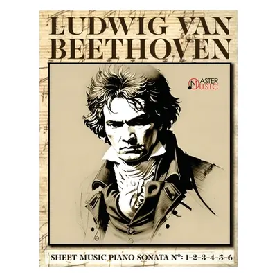 "Ludwig Van Beethoven - Sheet Music: Piano Sonatas Numbers: 1-2-3-4-5-6" - "" ("Beethoven Ludwig