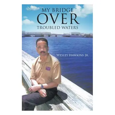 "My Bridge Over Troubled Waters" - "" ("Hawkins Wesley Jr.")