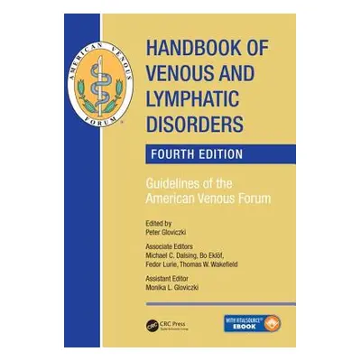 "Handbook of Venous and Lymphatic Disorders: Guidelines of the American Venous Forum, Fourth Edi