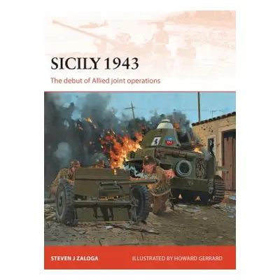 "Sicily 1943: The Debut of Allied Joint Operations" - "" ("Zaloga Steven J.")