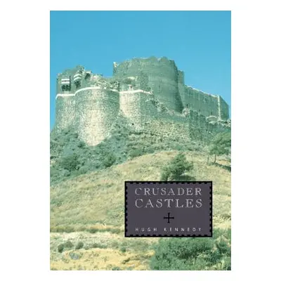 "Crusader Castles" - "" ("Kennedy Hugh")