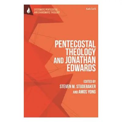 "Pentecostal Theology and Jonathan Edwards" - "" ("Yong Amos")