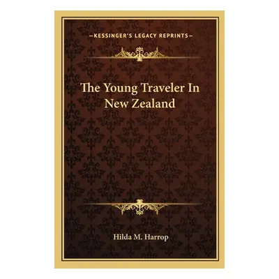 "The Young Traveler in New Zealand" - "" ("Harrop Hilda M.")