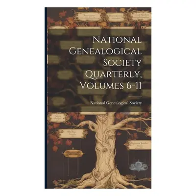 "National Genealogical Society Quarterly, Volumes 6-11" - "" ("Society National Genealogical")