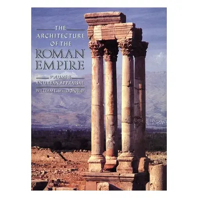 "The Architecture of the Roman Empire: An Urban Appraisal" - "" ("MacDonald William")