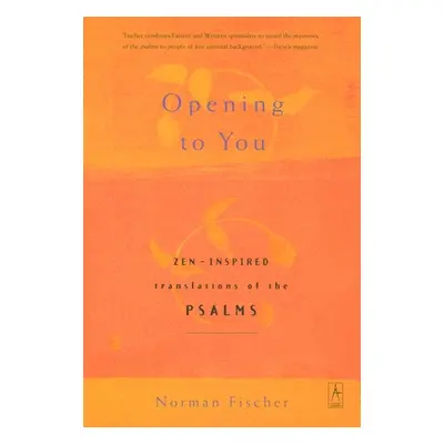 "Opening to You: Zen-Inspired Translations of the Psalms" - "" ("Anonymous")