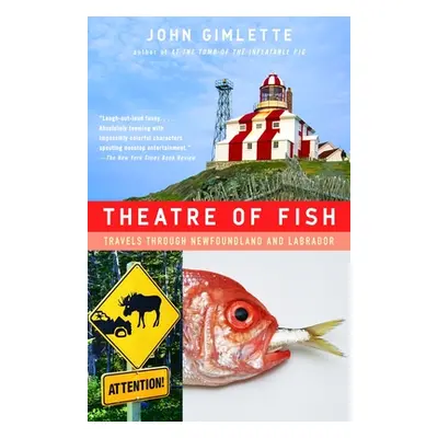 "Theatre of Fish: Travels Through Newfoundland and Labrador" - "" ("Gimlette John")