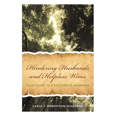 "Hindering Husbands and Helpless Wives: Your Guide to a Successful Marriage" - "" ("Robertson-Se