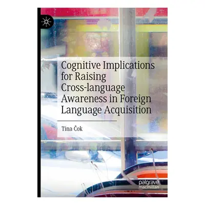 "Cognitive Implications for Raising Cross-Language Awareness in Foreign Language Acquisition" - 