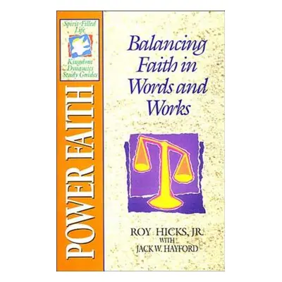 "The Spirit-Filled Life Kingdom Dynamics Guides: K12-Power Faith" - "" ("Hicks Roy Jr.")