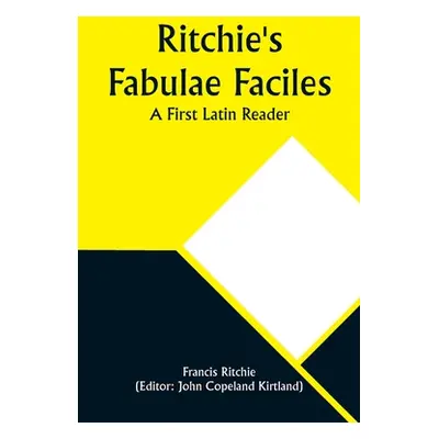 "Ritchie's Fabulae Faciles: A First Latin Reader" - "" ("Ritchie Francis")