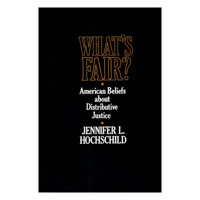 "What's Fair: American Beliefs about Distributive Justice" - "" ("Hochschild Jennifer L.")