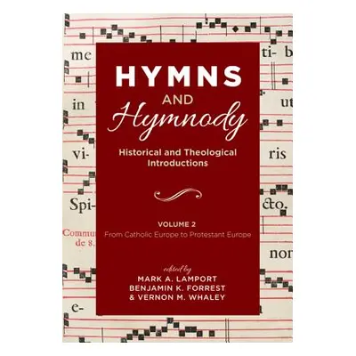 "Hymns and Hymnody: Historical and Theological Introductions, Volume 2" - "" ("Lamport Mark A.")