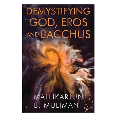 "Demystifying God, Eros and Bacchus" - "" ("Mulimani Mallikarjun")