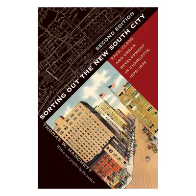 "Sorting Out the New South City, Second Edition: Race, Class, and Urban Development in Charlotte