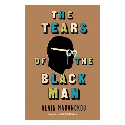 "The Tears of the Black Man" - "" ("Mabanckou Alain")