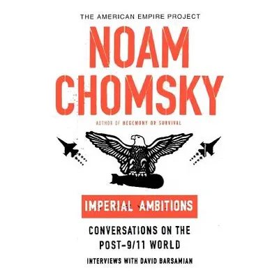 "Imperial Ambitions: Conversations on the Post-9/11 World" - "" ("Chomsky Noam")