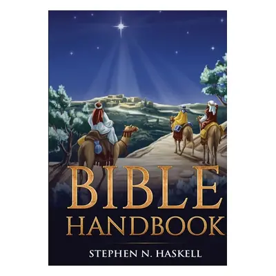 "Bible Handbook: Annotated" - "" ("Haskell Stephen N.")