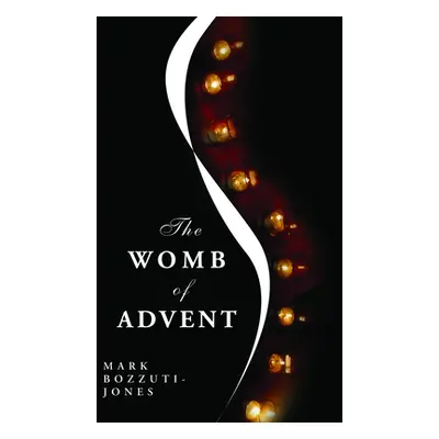 "The Womb of Advent" - "" ("Bozzuti-Jones Mark Francisco")