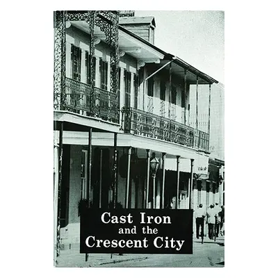 "Cast Iron and the Crescent City" - "" ("Schmalz Lydia")