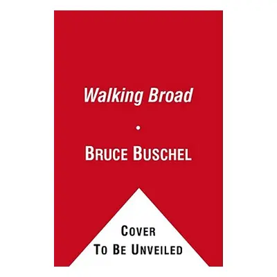 "Walking Broad: Looking for the Heart of Brotherly Love" - "" ("Buschel Bruce")