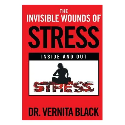 "The Invisible Wounds of Stress: Inside and Out" - "" ("Black Vernita")