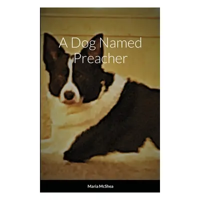 "A Dog Named Preacher" - "" ("McShea Maria")