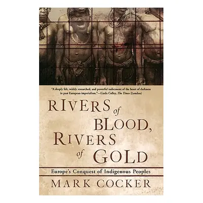 "Rivers of Blood, Rivers of Gold: Europe's Conquest of Indigenous Peoples" - "" ("Cocker Mark")