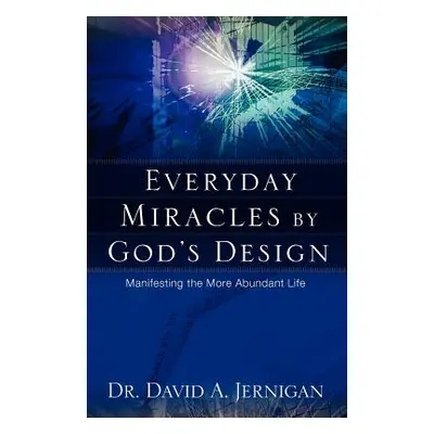 "Everyday Miracles by God's Design" - "" ("Jernigan David a.")