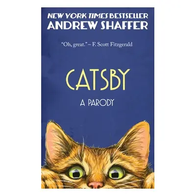 "Catsby: A Parody of F. Scott Fitzgerald's The Great Gatsby" - "" ("Shaffer Andrew")